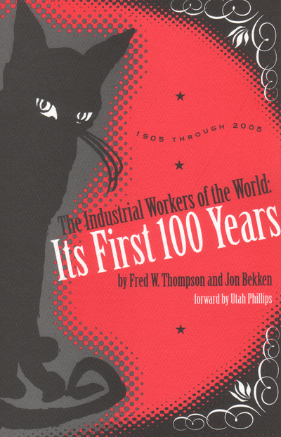 The Industrial Workers Of The World Its First Years Iww Store