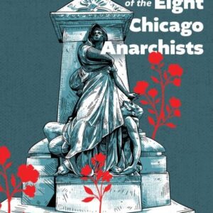 The Famous Speeches of the Eight Chicago Anarchists